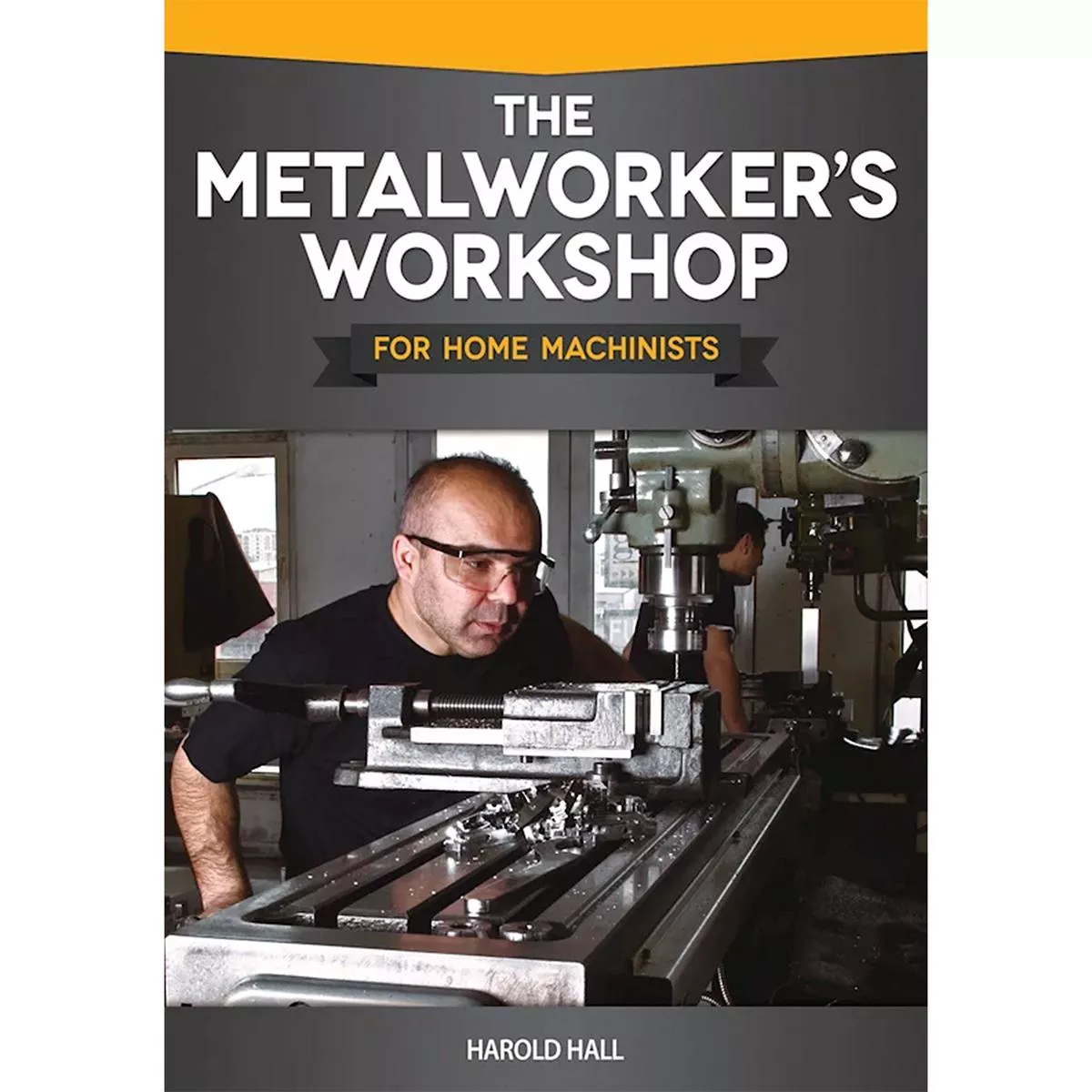 The Metalworkers Workshop for Home Machinists